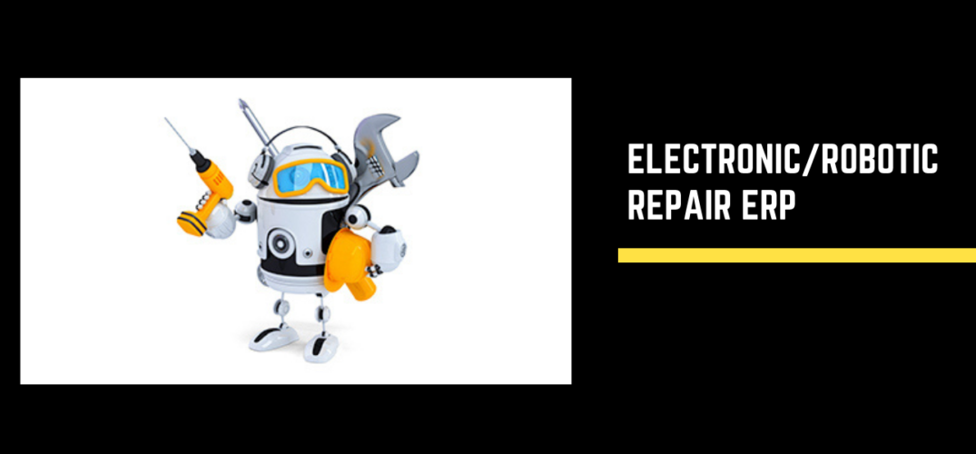 Electronic/robotic repair ERP