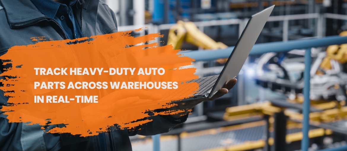 Track and manage heavy duty auto parts multi warehouse locations