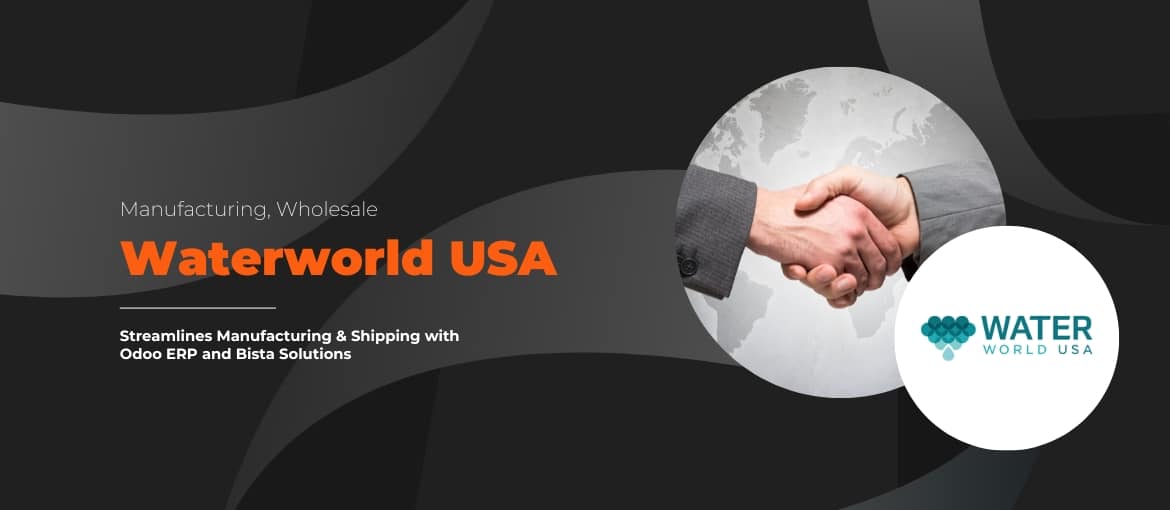 Waterworld USA Streamlines Manufacturing & Shipping with Odoo ERP and Bista Solutions